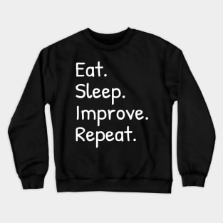 Eat Sleep Improve Repeat Funny Crewneck Sweatshirt